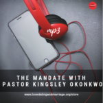 THE MANDATE With Pastor Kingsley Okonkwo (MP3)